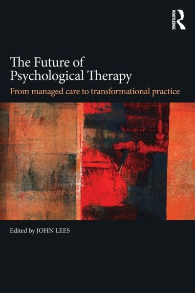 Cover for John Lees · The Future of Psychological Therapy: From Managed Care to Transformational Practice (Paperback Bog) (2016)