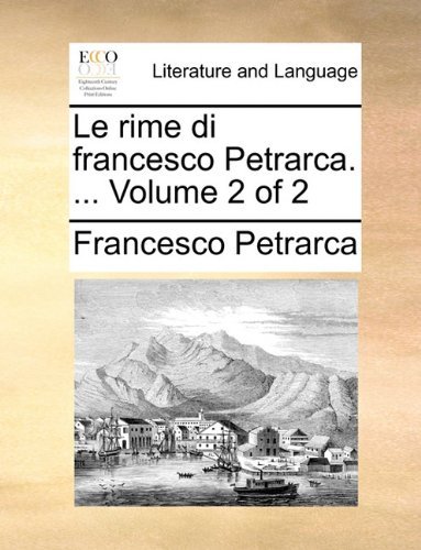 Cover for Francesco Petrarca · Le Rime Di Francesco Petrarca. ...  Volume 2 of 2 (Pocketbok) [Italian edition] (2010)