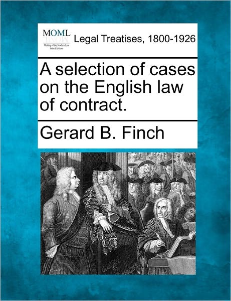 Cover for Gerard B Finch · A Selection of Cases on the English Law of Contract. (Paperback Book) (2010)