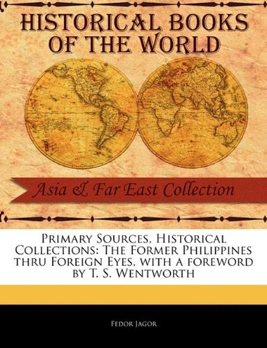 Cover for Fedor Jagor · The Former Philippines Thru Foreign Eyes (Primary Sources, Historical Collections) (Pocketbok) (2011)