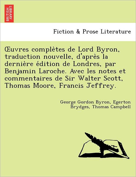 Cover for Byron, George Gordon, Lord · Uvres Comple Tes De Lord Byron, Traduction Nouvelle, D'apre S La Dernie Re E Dition De Londres, Par Benjamin Laroche. Avec Les Notes et Commentaires D (Pocketbok) (2011)