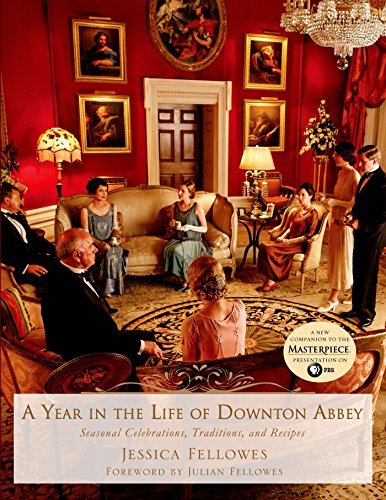 Cover for Jessica Fellowes · A Year in the Life of Downton Abbey: Seasonal Celebrations, Traditions, and Recipes - The World of Downton Abbey (Gebundenes Buch) (2014)