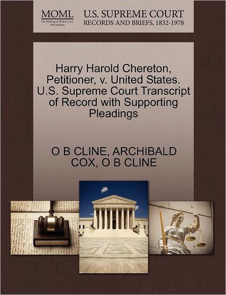 Cover for O B Cline · Harry Harold Chereton, Petitioner, V. United States. U.s. Supreme Court Transcript of Record with Supporting Pleadings (Paperback Bog) (2011)