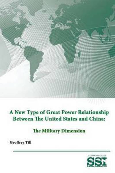Cover for Strategic Studies Institute · A New Type of Great Power Relationship Between the United States and China: the Military Dimension (Pocketbok) (2015)