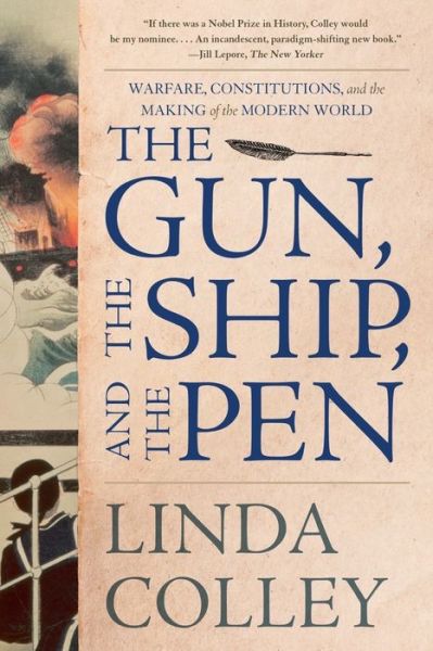 Cover for Linda Colley · The Gun, the Ship, and the Pen - Warfare, Constitutions, and the Making of the Modern World (Pocketbok) (2022)