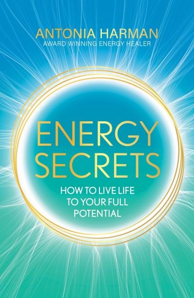 Cover for Antonia Harman · Energy Secrets: How to Live to Your Full Potential (Hardcover bog) (2023)