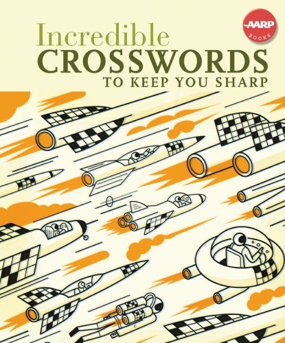 Cover for Inc. Sterling Publishing Co. · Incredible Crosswords to Keep You Sharp (Aarp) (Spiralbok) (2008)