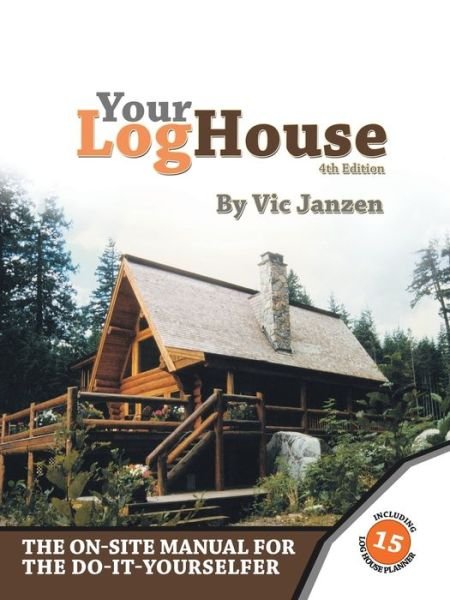 Cover for Vic Janzen · Your Log House (Paperback Bog) (2004)