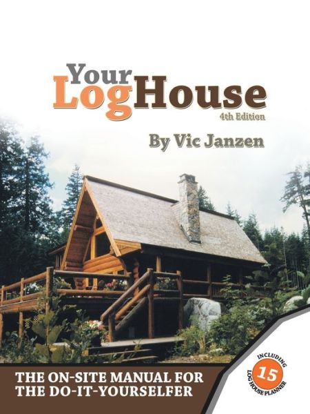 Your Log House - Vic Janzen - Livros - Trafford Publishing - 9781412016384 - 4 de janeiro de 2004