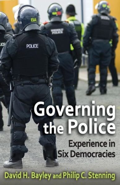 Cover for David Bayley · Governing the Police: Experience in Six Democracies (Paperback Book) (2016)