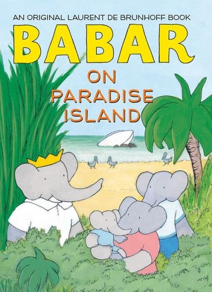 Cover for Laurent De Brunhoff · Babar on Paradise Island - Babar (Innbunden bok) (2014)
