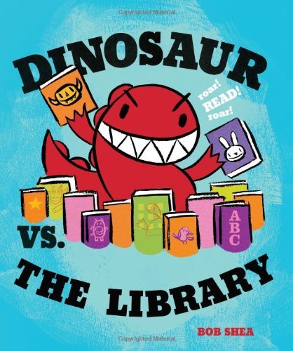 Cover for Bob Shea · Dinosaur vs. the Library (Hardcover bog) (2011)
