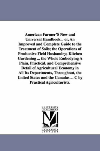 Cover for (None) · American Farmer's New and Universal Handbook... Or, an Improved and Complete Guide to the Treatment of Soils; the Operations of Productive Field ... and Comprehensive Detail of Agricultu (Paperback Book) (2006)