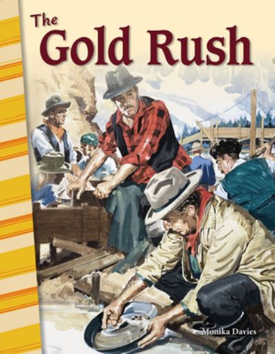 The Gold Rush - Monika Davies - Books - Teacher Created Materials, Inc - 9781425832384 - September 27, 2017