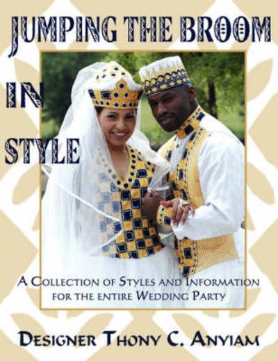 Cover for Thony Anyiam · Jumping the Broom in Style: a Collection of Styles and Information for the Entire Wedding Party (Paperback Book) (2007)