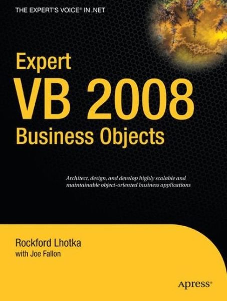 Expert VB 2008 Business Objects - Joe Fallon - Bøger - Springer-Verlag Berlin and Heidelberg Gm - 9781430216384 - 11. marts 2009