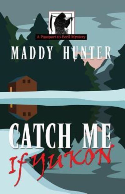 Cover for Maddy Hunter · Catch Me If Yukon (Paperback Book) (2019)