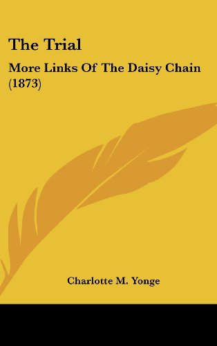 Cover for Charlotte M. Yonge · The Trial: More Links of the Daisy Chain (1873) (Hardcover Book) (2008)