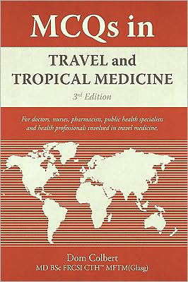 MCQs in Travel and Tropical Medicine: 3rd edition - Dom Colbert - Böcker - iUniverse - 9781440129384 - 8 april 2009