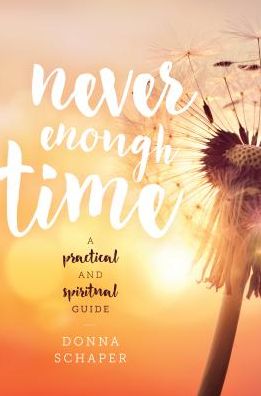 Cover for Donna Schaper · Never Enough Time: A Practical and Spiritual Guide (Hardcover Book) (2018)