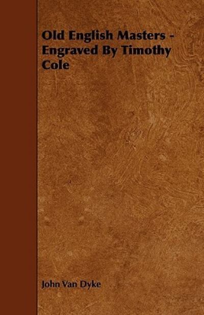 Cover for John Van Dyke · Old English Masters - Engraved By Timothy Cole (Paperback Book) (2010)