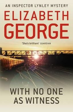 Cover for Elizabeth George · With No One as Witness: An Inspector Lynley Novel: 13 - Inspector Lynley (Paperback Bog) (2012)