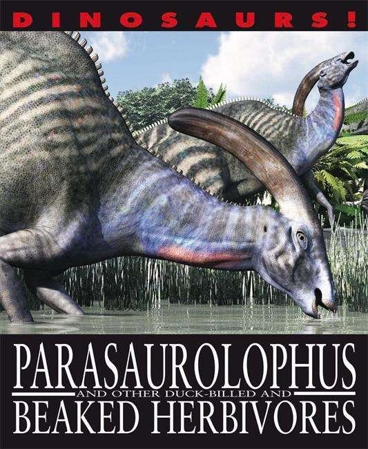 Cover for David West · Dinosaurs!: Parasaurolophyus and other Duck-billed and Beaked Herbivores - Dinosaurs! (Pocketbok) [Illustrated edition] (2015)