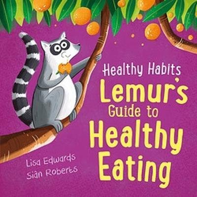 Cover for Lisa Edwards · Healthy Habits: Lemur's Guide to Healthy Eating - Healthy Habits (Pocketbok) (2023)