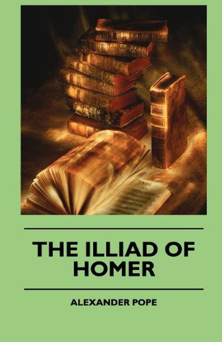 Cover for Alexander Pope · The Illiad Of Homer (Hardcover Book) (2010)