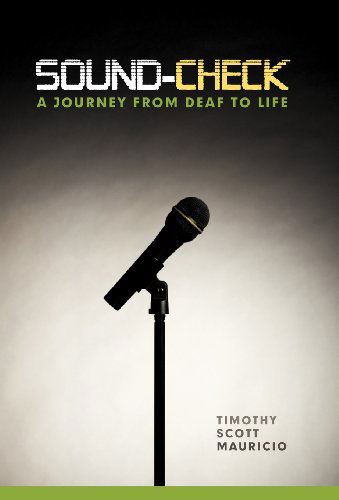 Cover for Timothy Scott Mauricio · Sound-check: a Journey from Deaf to Life (Hardcover Book) (2012)