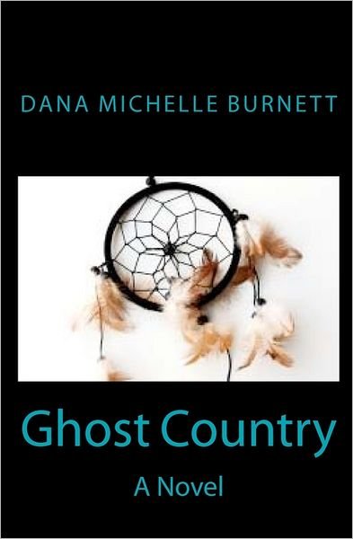 Cover for Dana Michelle Burnett · Ghost Country: a Novel (Paperback Book) (2011)