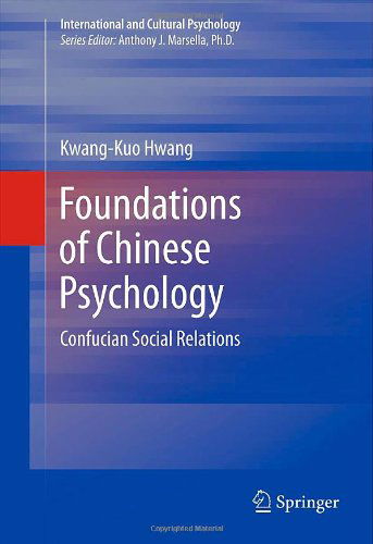 Cover for Kwang-Kuo Hwang · Foundations of Chinese Psychology: Confucian Social Relations - International and Cultural Psychology (Innbunden bok) (2011)