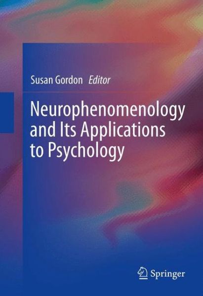 Cover for Susan Gordon · Neurophenomenology and Its Applications to Psychology (Hardcover Book) [2013 edition] (2013)