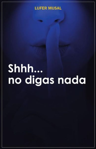 Cover for Lufer Musal · Shhh... No Digas Nada (Paperback Book) (2014)