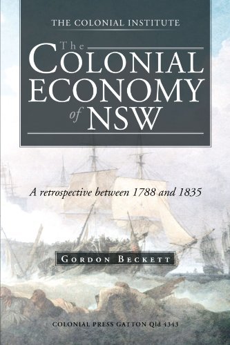 Cover for Gordon Beckett · The Colonial Economy of Nsw: a Retrospective Between 1788 and 1835 (Paperback Book) (2012)