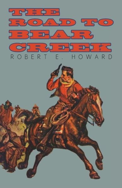 Cover for Robert E. Howard · The Road to Bear Creek (Paperback Book) (2014)