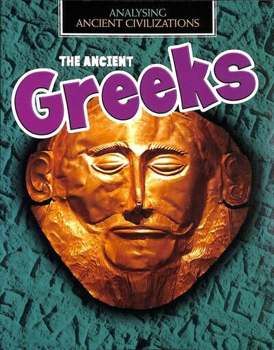 The Ancient Greeks - Analysing Ancient Civilizations - Louise Spilsbury - Kirjat - Capstone Global Library Ltd - 9781474777384 - torstai 23. tammikuuta 2020