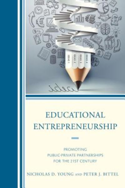 Cover for Young, Nicholas D., superintendent, South Hadley Public Schools, Massachusetts, and 2010 Massachusetts Superintende... · Educational Entrepreneurship: Promoting Public-Private Partnerships for the 21st Century (Paperback Book) (2015)