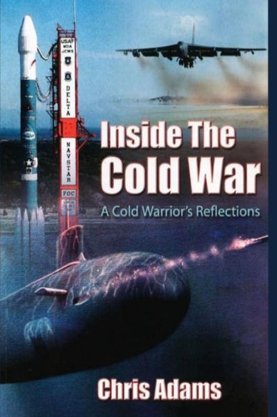 Cover for Chris Adams · Inside the Cold War: a Cold Warrior's Reflections (Paperback Book) (2012)