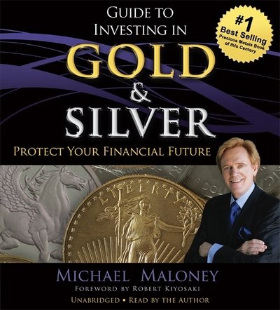 Cover for Michael Maloney · Guide to Investing in Gold and Silver: Protect Your Financial Future (Audiobook (CD)) [Unabridged edition] (2017)