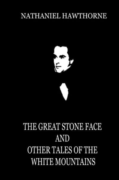 Cover for Nathaniel Hawthorne · The Great Stone Face and Other Tales of the White Mountains (Paperback Book) (2012)