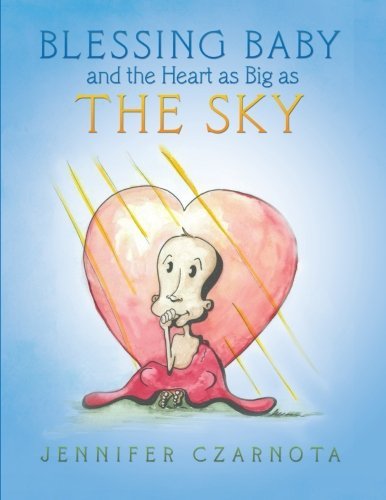 Cover for Jennifer Czarnota · Blessing Baby and the Heart As Big As the Sky (Paperback Book) (2013)