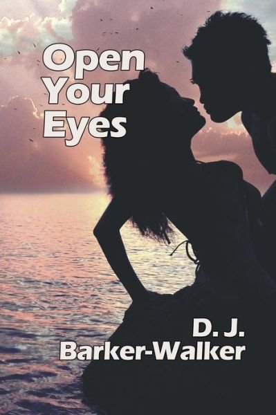Cover for D J Barker-walker · Open Your Eyes (Paperback Book) (2015)
