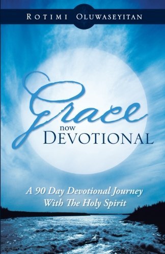 Cover for Rotimi Oluwaseyitan · Grace Now Devotional: a 90 Day Devotional Journey with the Holy Spirit (Taschenbuch) (2014)