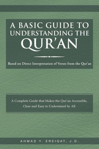 Cover for Ahmad Ereiqat · A Basic Guide to Understanding the Qur'an: Based on Direct Interpretation of Verses from the Qur'an (Paperback Book) (2014)