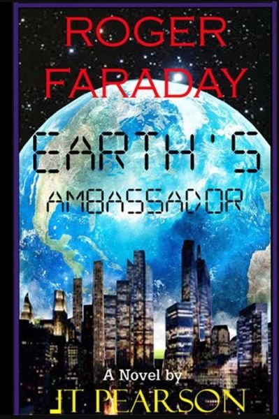 Cover for Jt Pearson · Roger Faraday Earth's Ambassador (The Roger Faraday Series) (Volume 1) (Paperback Book) [Lrg edition] (2014)