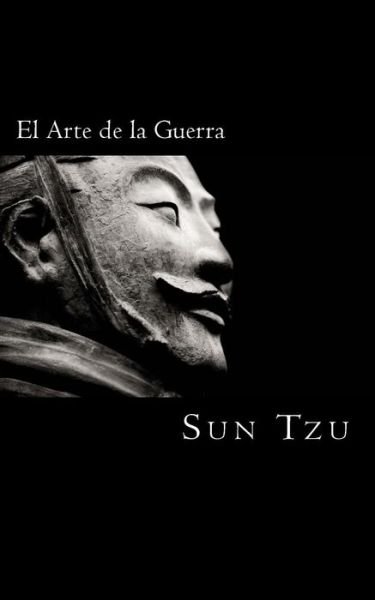 El Arte De La Guerra - Sun Tzu - Kirjat - Createspace - 9781495385384 - perjantai 3. tammikuuta 2014