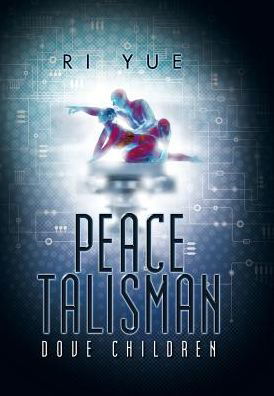 Cover for Ri Yue · Peace Talisman: Dove Children (Inbunden Bok) (2015)