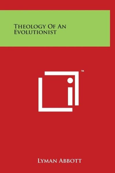 Cover for Lyman Abbott · Theology of an Evolutionist (Innbunden bok) (2014)