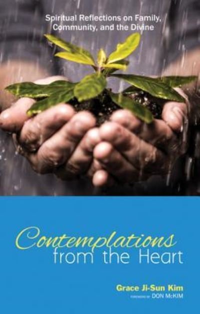 Cover for Grace Ji-Sun Kim · Contemplations from the Heart: Spiritual Reflections on Family, Community, and the Divine (Hardcover Book) (2014)